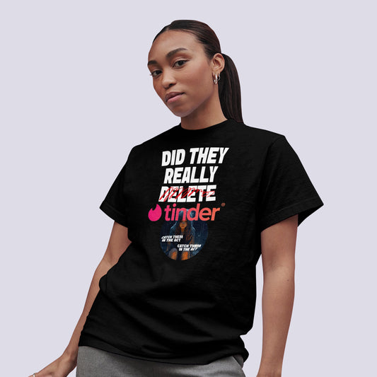 Did They Lie About Deleting Tinder? T-Shirt