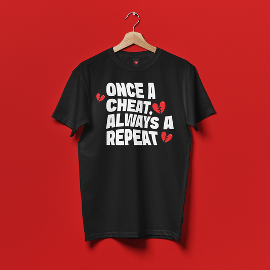 Once a Cheat, Always a Repeat Shirt. Classic Betrayal Quote Tee